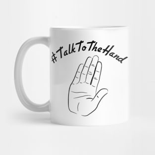 #TalkToTheHand Mug